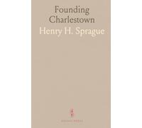 Founding Charlestown: How the first settlers organized land, government, and community on the Charles River