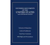 Founding Documents of the United States: 250th Anniversary Edition: Declaration of Independence, Articles of Confederation, United States Constitution, Bill of Rights and All Amendments