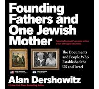 Founding Fathers and One Jewish Mother: The Documents and People Who Established the Us and Israel