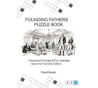 FOUNDING FATHERS PUZZLE BOOK: Crossword Puzzles & Fun Activities About the Founding Fathers (America's Founding Era Puzzle Series)