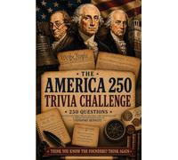 Founding Fathers: The America 250 Trivia Challenge: On Our Founders, The Revolution, The Constitution & Myths That Still Fool Us: The America 250 ... & Myths That Still Fool us: The America 2