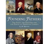 Founding Fathers: The Fight for Freedom and the Birth of American Liberty