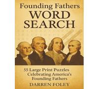 Founding Fathers Word Search: 55 Educational Puzzles Exploring America’s Origins and Ideals