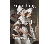 Foundling Girls in the Chapel (Write-on Publications)