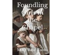 Foundling Girls in the Chapel (Write-on Publications)