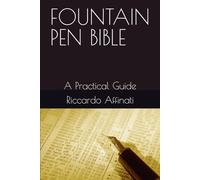 FOUNTAIN PEN BIBLE: A Practical Guide