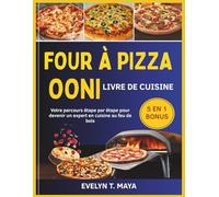 FOUR À PIZZA OONI LIVRE DE CUISINE: Votre parcours étape par étape pour devenir un expert en cuisine au feu de bois