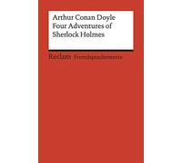 Four Adventures of Sherlock Holmes: »A Scandal in Bohemia«, »The Speckled Band«, »The Final Problem« and »The Adventure of the Empty House«: ... deutschen Worterklärungen. C1 (GER): 19978