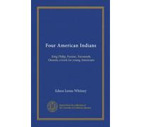 Four American Indians: King Philip, Pontiac, Tecumseh, Osceola; a book for young Americans