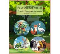Four animal fables: Friends, Tricks, and Big Lessons