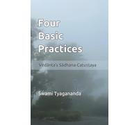 Four Basic Practices: Vedanta's Sādhana-Catuṣṭaya (Practical Yoga Manuals)