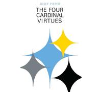 Four Cardinal Virtues, The: Human Agency, Intellectual Traditions, and Responsible Knowledge