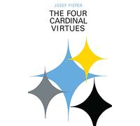 Four Cardinal Virtues, The: Human Agency, Intellectual Traditions, and Responsible Knowledge