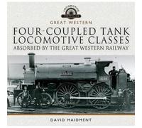Four-coupled Tank Locomotive Classes Absorbed by the Great Western Railway (Locomotive Portfolios: Great Western)