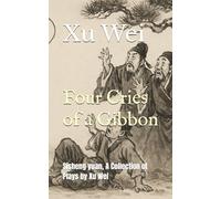 Four Cries of a Gibbon: Sisheng yuan, A Collection of Plays by Xu Wei