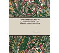 Four Daily Exercises (First Set of Occasional Technics) - For Advanced Students and Artists