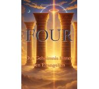 Four: Das Geheimnis hinter den Evangelien
