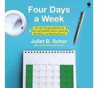 Four Days a Week: The Life-changing Solution for Reducing Employee Stress, Improving Well-being and Working Smarter
