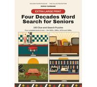 Four Decades Word Search for Seniors: Extra Large Print - 160 Clue-and-Search Puzzles, 20 Scramble Puzzles and 20 Memory Lane Quizzes from the 1950s to the 1980s