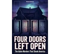 Four Doors Left Open: The Idaho Murders That Shook America