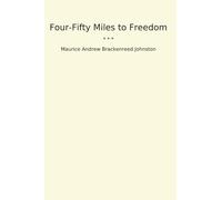 Four-Fifty Miles to Freedom (Classic Books)