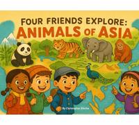 Four Friends Explore: Animals of Asia