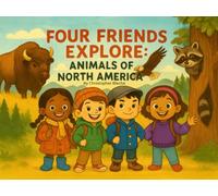 Four Friends Explore: Animals of North America