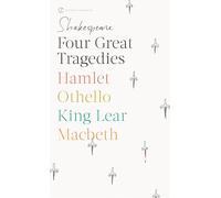 Four Great Tragedies: Hamlet; Macbeth; King Lear; Othello (Signet Classic Shakespeare)