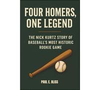 FOUR HOMERS, ONE LEGEND: The Nick Kurtz Story of Baseball’s Most Historic Rookie Game