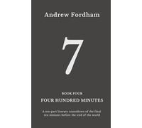 Four Hundred Minutes : 7: A ten-part literary countdown of the final ten minutes before the end of the world