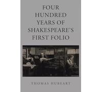 Four Hundred Years of Shakespeare's First Folio