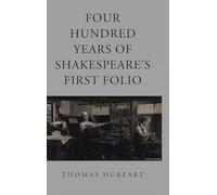 Four Hundred Years of Shakespeare's First Folio