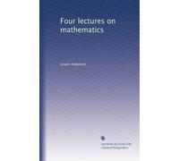 Four lectures on mathematics