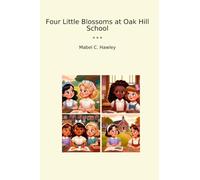 Four Little Blossoms at Oak Hill School (Libros clásicos)