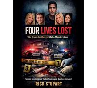 Four Lives Lost: The Bryan Kohberger Idaho Murders Case