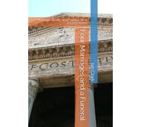 Four Marriages and a Funeral: Marriage, Death, and Family Life in Ancient Rome (Roman History)