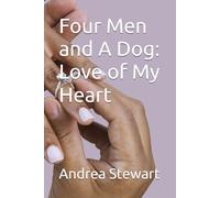 Four Men and A Dog: Love of My Heart
