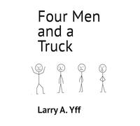 Four Men and a Truck: 31 (The Core Values Series)