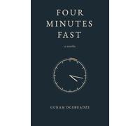 Four Minutes Fast: A Novella of Time, Love and What We Cannot Say