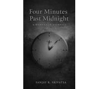 Four minutes past midnight: A moment in eternity: A moment in eternity