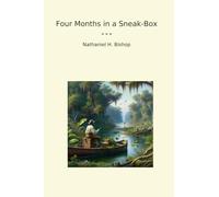 Four Months in a Sneak-Box (Classic Books)