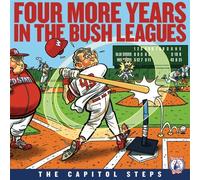 Four More Years in the Bush Leagues by Capitol Steps (2005-07-12)