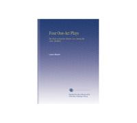 Four One-Act Plays: The Clod--a Guest for Dinner--Love Among the Lions--Brothers,