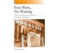 Four Parts, No Waiting: A Social History of American Barbershop Quartet (American Musicspheres): 1