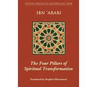 Four Pillars of Spiritual Transformation: The Adornment of the Spiriutally Transformed (Hilyat al-abdal) (Mystical Treatises of Muhyiddin Ibn 'Arabi)