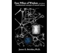 Four Pillars of Wisdom: Fundamental Concepts of Natural Science (2nd Edition): Fundamental Concepts of Natural Science