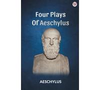 Four Plays Of Aeschylus