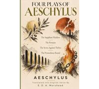 FOUR PLAYS OF AESCHYLUS: The Suppliant Maidens The Persians The Seven Against Thebes The Prometheus Bound