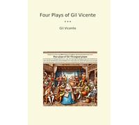 Four Plays of Gil Vicente (Classic Books)