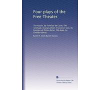 Four plays of the Free Theater The fossils, by FrancÌœois de Curel The serenade, by Jean Jullien FrancÌœoise' luck, by Georges de Porto-Riche The dupe, by Georges Ancey. no.95